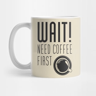 Wait! need Cofee first Mug